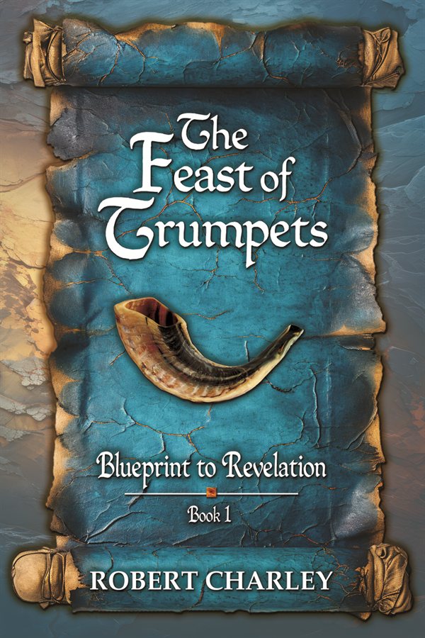 The Feast of Trumpets: Blueprint to Revelation book cover by Robert Charley